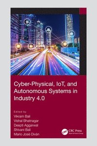 bokomslag Cyber-Physical, IoT, and Autonomous Systems in Industry 4.0