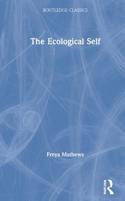 Freya Mathews - Ecological Self, Inbunden