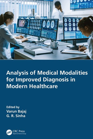 Varun Bajaj, G. R. Sinha - Analysis of Medical Modalities for Improved Diagnosis in Modern Healthcare, Inbunden