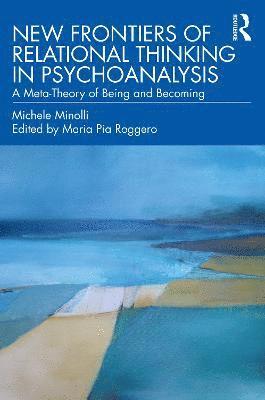 New Frontiers of Relational Thinking in Psychoanalysis 1