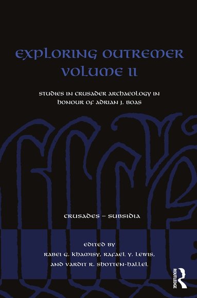 Rabei G. Khamisy, Rafael Y. Lewis, Vardit Shotten-Hallel - Exploring Outremer Volume II, Inbunden