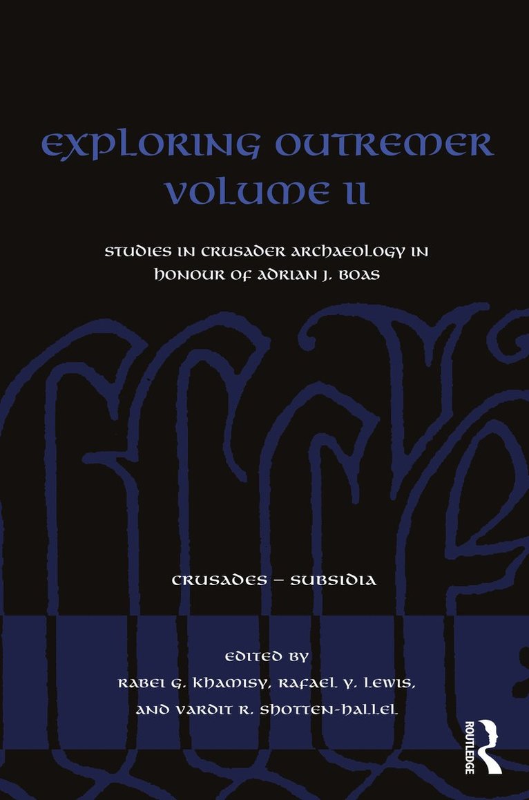 Rabei G. Khamisy, Rafael Y. Lewis, Vardit Shotten-Hallel - Exploring Outremer Volume II, Inbunden