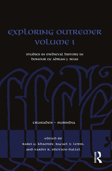 Rabei G. Khamisy, Rafael Y. Lewis, Vardit R. Shotten-Hallel - Exploring Outremer Volume I, Inbunden