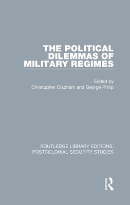 The Political Dilemmas of Military Regimes 1