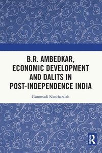 bokomslag B.R. Ambedkar, Economic Development and Dalits in Post-Independence India