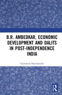 bokomslag B.R. Ambedkar, Economic Development and Dalits in Post-Independence India