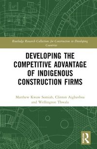 bokomslag Developing the Competitive Advantage of Indigenous Construction Firms