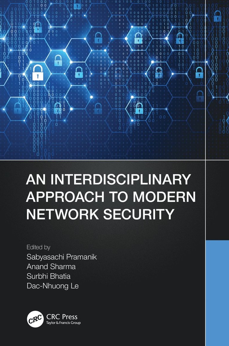 Sabyasachi Pramanik, Anand Sharma, Surbhi Bhatia, Dac-Nhuong Le, Sabyasachi (Haldia Institute of Technology) Pramanik, Saudi Arabia.) Bhatia, Surbhi (King Faisal University, Vietnam) Le, Dac-Nhuong (Fac of Inf Tech - Interdisciplinary Approach to Modern Network Security, Inbunden
