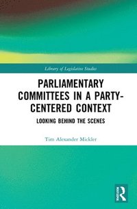 bokomslag Parliamentary Committees in a Party-Centred Context