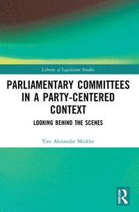 bokomslag Parliamentary Committees in a Party-Centred Context