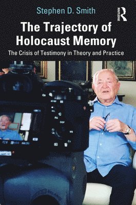 Stephen D. Smith, USA) Smith, Stephen D. (USC Dornsife, Stephen D Smith - Trajectory of Holocaust Memory, Häftad