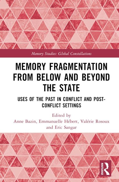 Anne Bazin, Emmanuelle Hébert, Valérie Rosoux, Eric Sangar - Memory Fragmentation from Below and Beyond the State, Inbunden