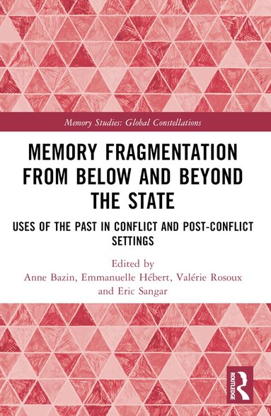 Anne Bazin, Emmanuelle Hébert, Valérie Rosoux, Eric Sangar - Memory Fragmentation from Below and Beyond the State, Häftad