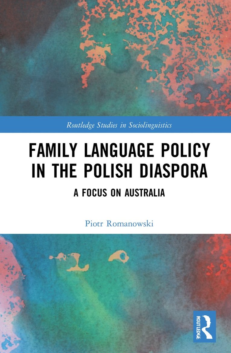 Piotr Romanowski - Family Language Policy in the Polish Diaspora, Inbunden