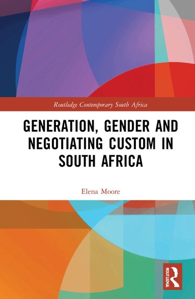 Elena Moore - Generation, Gender and Negotiating Custom in South Africa, Häftad