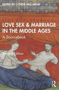 bokomslag Love, Sex & Marriage in the Middle Ages