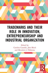 bokomslag Trademarks and Their Role in Innovation, Entrepreneurship and Industrial Organization