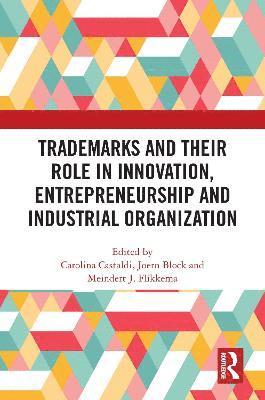 Trademarks and Their Role in Innovation, Entrepreneurship and Industrial Organization 1