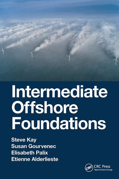 Steve Kay, Susan Gourvenec, Elisabeth Palix, Etienne Alderlieste - Intermediate Offshore Foundations, Häftad
