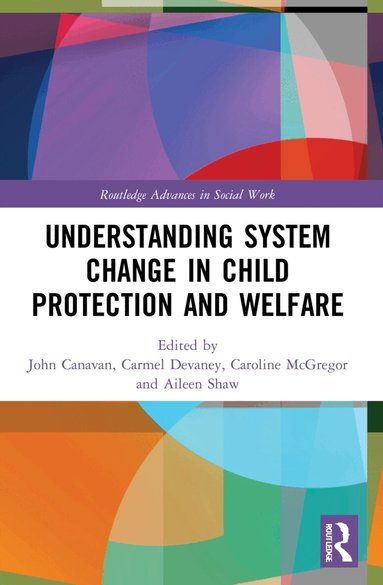 John Canavan, Carmel Devaney, Caroline McGregor, Aileen Shaw - Understanding System Change in Child Protection and Welfare, Häftad
