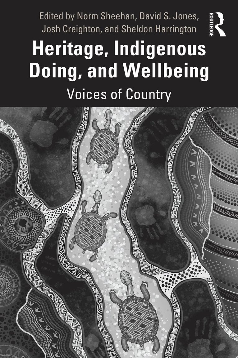 Norm Sheehan, David S. Jones, Josh Creighton, Sheldon Harrington, Australia.) Sheehan, Norm (University of Queensland, Australia) Jones, David S. (Monash University - Heritage, Indigenous Doing, and Wellbeing, Häftad