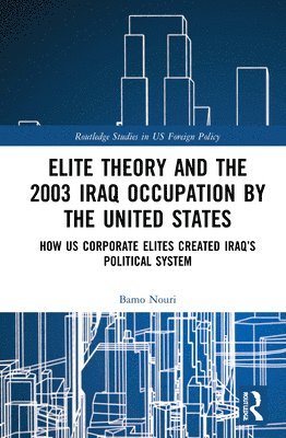 bokomslag Elite Theory and the 2003 Iraq Occupation by the United States