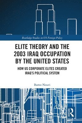 Bamo Nouri, UK.) Nouri, Bamo (University of West London, and City, University of London - Elite Theory and the 2003 Iraq Occupation by the United States, Häftad