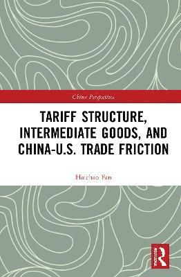 Tariff Structure, Intermediate Goods, and ChinaU.S. Trade Friction 1
