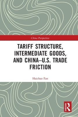 bokomslag Tariff Structure, Intermediate Goods, and ChinaU.S. Trade Friction