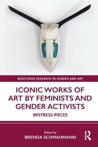 bokomslag Iconic Works of Art by Feminists and Gender Activists