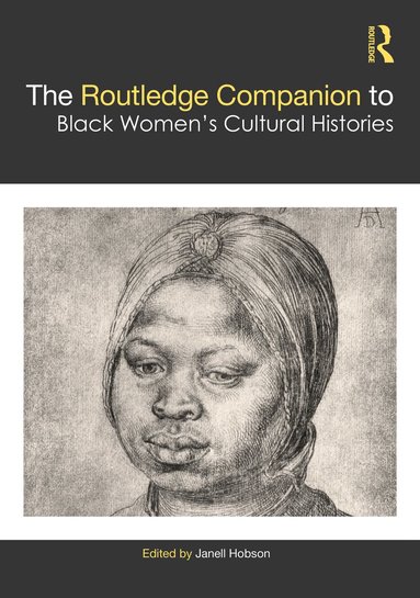 Janell Hobson - Routledge Companion to Black Women’s Cultural Histories, Häftad