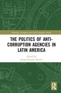 bokomslag The Politics of Anti-Corruption Agencies in Latin America