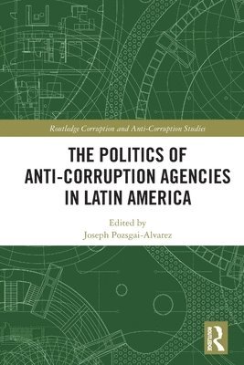 bokomslag The Politics of Anti-Corruption Agencies in Latin America