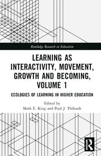 bokomslag Learning as Interactivity, Movement, Growth and Becoming, Volume 1