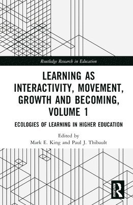 Learning as Interactivity, Movement, Growth and Becoming, Volume 1 1