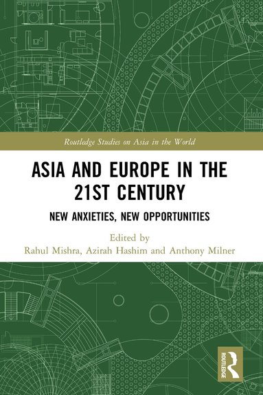 Rahul Mishra, Azirah Hashim, Anthony Milner - Asia and Europe in the 21st Century, Häftad