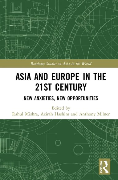 Rahul Mishra, Azirah Hashim, Anthony Milner - Asia and Europe in the 21st Century, Inbunden