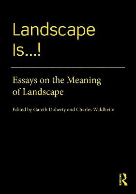 Gareth Doherty, Charles Waldheim, Charles (Harvard University Graduate School of Design) Waldheim - Landscape Is...!, Inbunden