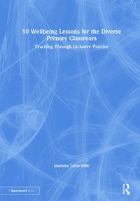 bokomslag 50 Wellbeing Lessons for the Diverse Primary Classroom