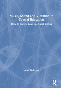 bokomslag Music, Sound and Vibration in Special Education