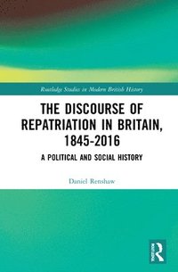 bokomslag The Discourse of Repatriation in Britain, 1845-2016