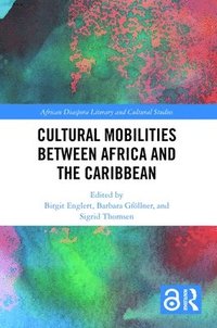 bokomslag Cultural Mobilities Between Africa and the Caribbean