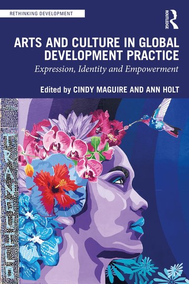 Cindy Maguire, Ann Holt - Arts and Culture in Global Development Practice, Häftad