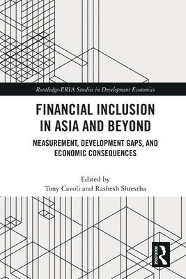 Tony Cavoli, Rashesh Shrestha, Australia) Cavoli, Tony (University of South Australia, Rashesh (Economic Research Institute for ASEAN and East Asia (ERIA)) Shrestha - Financial Inclusion in Asia and Beyond, Häftad