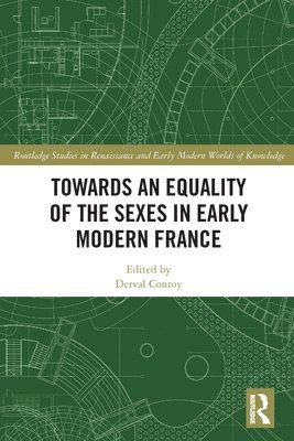 Towards an Equality of the Sexes in Early Modern France 1