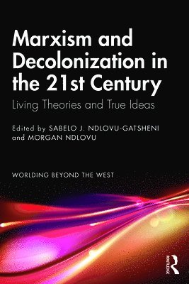Sabelo J. Ndlovu-Gatsheni, Morgan Ndlovu, Germany) Ndlovu-Gatsheni, Sabelo J. (University of Bayreuth, South Africa) Ndlovu, Morgan (University of South Africa - Marxism and Decolonization in the 21st Century, Häftad