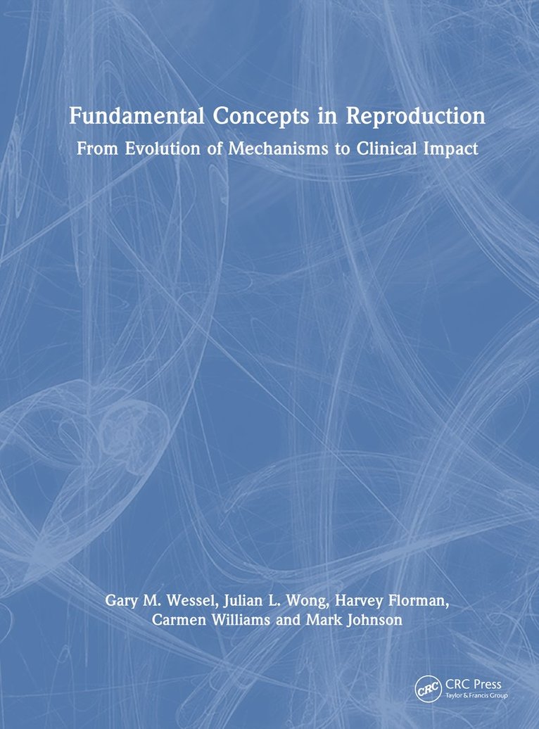 Gary M. Wessel, Julian L. Wong, Harvey Florman, Carmen J. Williams, Mark A. Johnson - Concepts in Reproduction, Inbunden
