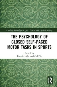 bokomslag The Psychology of Closed Self-Paced Motor Tasks in Sports