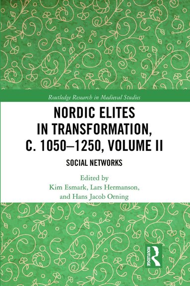 Kim Esmark, Lars Hermanson, Hans Jacob Orning - Nordic Elites in Transformation, c. 1050–1250, Volume II, Häftad