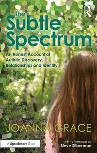 bokomslag The Subtle Spectrum: An Honest Account of Autistic Discovery, Relationships and Identity